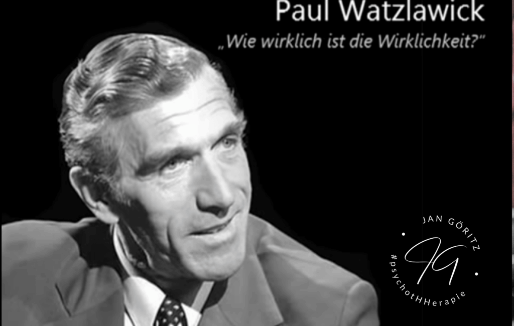 Paul Watzlawick – Wie wirklich ist die Wirklichkeit?