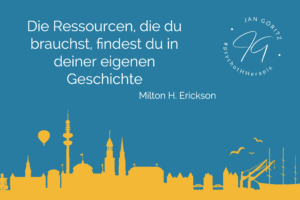 Zitat Milton H. Erickson - Jan Göritz - Heilpraktiker für Psychotherapie, Psychologischer Berater, Psychotherapeut (HeilprG) in Hamburg