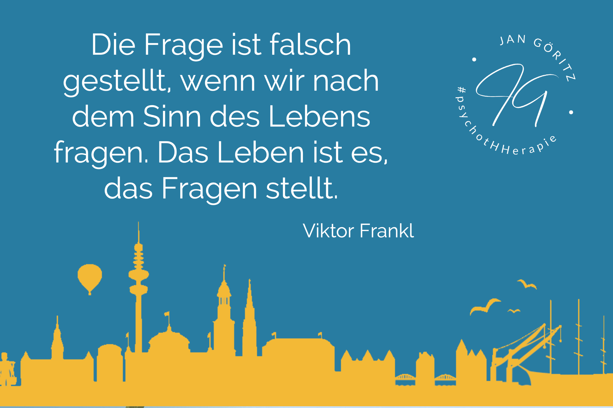 Zitat Viktor Frankl - Jan Göritz - Heilpraktiker für Psychotherapie, Psychologischer Berater, Psychotherapeut (HeilprG) in Hamburg