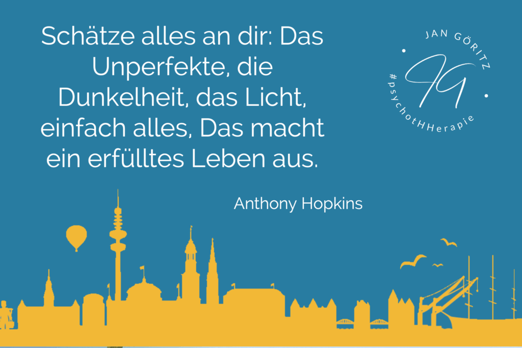 Zitat Anthony Hopkins - Jan Göritz - Heilpraktiker für Psychotherapie, Psychologischer Berater, Psychotherapeut (HeilprG) in Hamburg